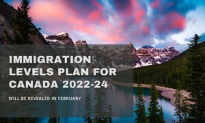 Immigration Levels Plan 2022-2024 will be announced by Canada in February
